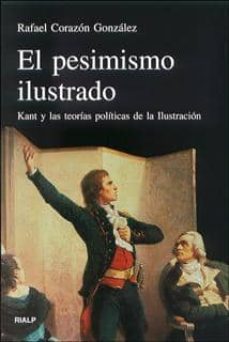el pesimismo ilustrado: kant y las teorias politicas de la ilustr acion-9788432135385