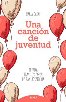una cancion de juventud: mi vida tras los pasos de san josemaria-maria casal-9788432151385