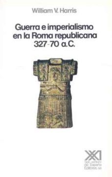 guerra e imperialismo en la roma republicana 327-70 a.c.-william v. harris-9788432306785
