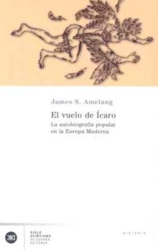 el vuelo de icaro: la autobiografia popular en la europa moderna-9788432311185