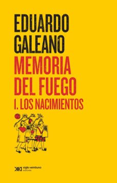 memoria del fuego. 1. los nacimientos-eduardo galeano-9788432321085