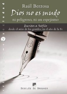 dios no es mudo, ni peligroso, ni un espejismo-raul berzosa-9788433026385