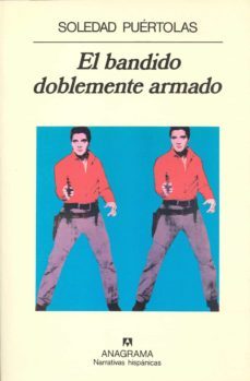 el bandido doblemente armado-soledad puertolas-9788433917485