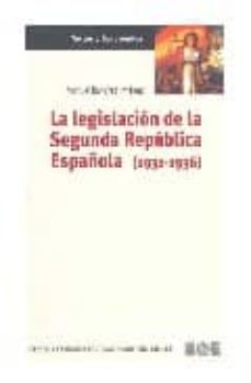 la legislacion de la segunda republica española (1931-1936)-9788434015685