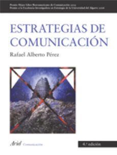 estrategias de comunicacion (4ª ed.)-rafael alberto perez-9788434413085