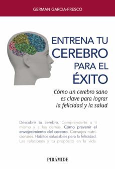 entrena tu cerebro para el exito-german garcia fresco-9788436841985