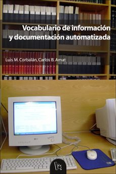 vocabulario de informacion y documentacion automatizada-luis m. corbalan-carlos b. amat-9788437056685