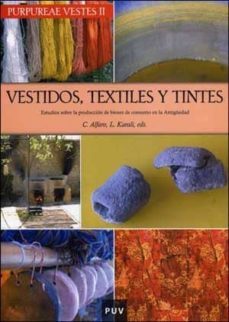vestidos, textiles y tintes (purpureae vestes ii): estudios sobre la produccion de bienes de consumo en la antiguedad-c. alfaro-l. karali-9788437070285