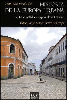 historia de la europa urbana (v): la ciudad europea de ultramar-odile goerg-xavier huetz de lemps-9788437081885