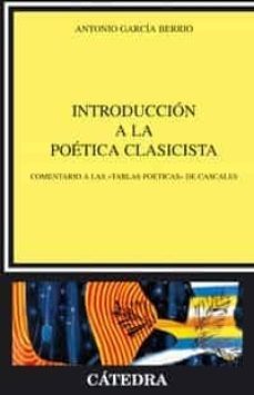 introduccion a la poetica clasicista: comentario a las tablas poe ticas de cascales-9788437623085