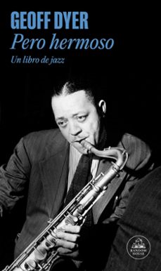 pero hermoso: un libro de jazz-geoff dyer-9788439728085