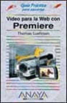 video para la web con premiere (guias practicas) (incluye cd-rom)-thomas luehrsen-9788441515185