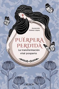 puerpera perdida: la transformacion vital posparto-ascension gomez lopez-9788441546585