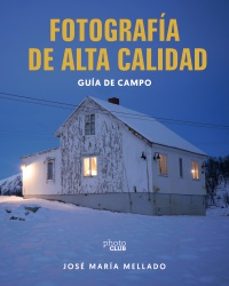 fotografia de alta calidad. guia de campo-jose maria mellado-9788441552685