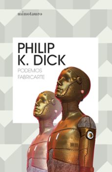 podemos fabricarte-philip k. dick-9788445012185