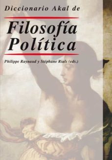 diccionario akal de filosofia politica-philippe raynaud-9788446010685