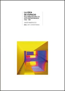 la idea de espacio en la arquitectura y el arte contemporaneos, 19601989 (ebook)-javier maderuelo-9788446036685