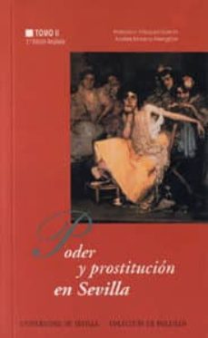 poder y prostitucion en sevilla (t. ii) (2ª ed.)-9788447204885