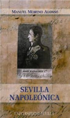 sevilla napoleonica-manuel moreno alonso-9788447213085