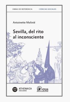 sevilla del rito al inconsciente-antoinette molinie-9788447222285