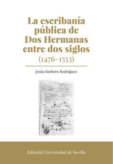 la escribania publica de dos hermanas entre dos siglos (1476-1553 )-jesus barbero rodriguez-9788447223985