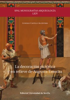 la decoracion pictorica y en relieve de augusta emerita-gonzalo castillo alcantara-9788447227785