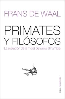 primates y filosofos: la evolucion de la moral del simio al hombr e-9788449320385