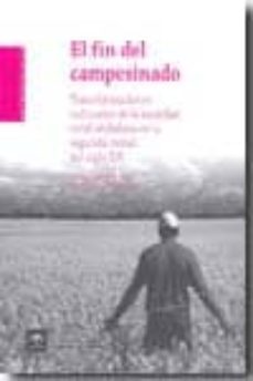 el fin del campesino: transformaciones culturales de la sociedad rural andaluza en la segunda mitad del siglo xx-9788461334285