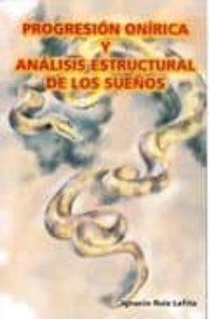 progresion onirica y analisis estructural de los sueños (vol. 1: manual de psicologia clinica general)-ignacio ruiz lafita-9788461395385