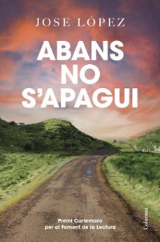 abans no s'apagui (ebook)-jose lopez-9788466433785