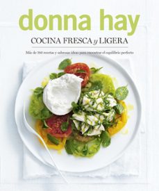 cocina fresca y ligera: mas de 180 recetas y sabrosas ideas para encontrar el equilibrio perfecto-9788466662185