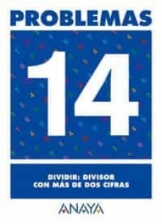 problemas 14: dividir. divisor con mas de dos cifras-9788466715485