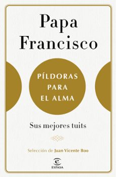 píldoras para el alma-jorge bergoglio papa francisco-9788467050585