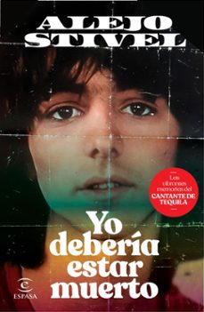 yo deberia estar muerto (ebook)-alejo stivel-9788467074185