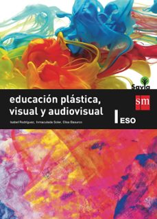 educacion plastica, visual y audiovisual 1º eso savia ed 2015-9788467576085
