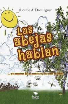 las abejas hablan-ricardo a. dominguez-9788468572185