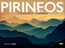 pirineos: montaña sublime-santiago yañiz aramendia-9788469767085