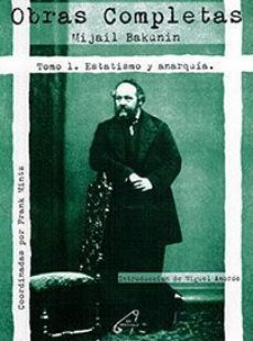 obras completas tomo 1 estatismo y anarquia-mijail bakunin-9788469799185