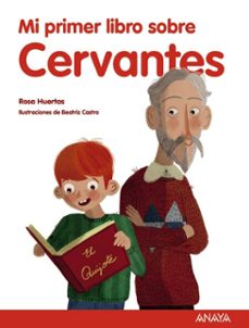 mi primer libro sobre cervantes-rosa huertas-9788469810385