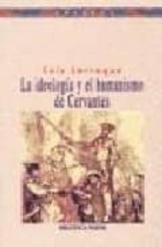 la ideologia y el humanismo de cervantes-9788470309885