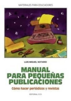 manual para pequeñas publicaciones: como hacer periodicos y revis tas (2ª ed.)-luis miguel notario-9788470438585