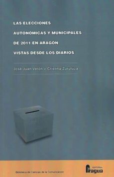 elecciones autonomicas y municipales de 2011 en aragon vistas desde los diarios-jose juan veron-9788470746185