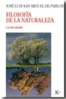 filosofia de la naturaleza: la otra mirada-jose luis san miguel de pablos-9788472457485