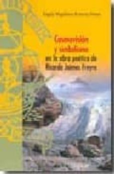 cosmovision y simbolismo en la obra poetica de ricardo jaimes fre yre-angela magdalena romera pintor-9788473927185