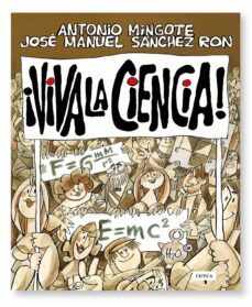 ¡viva la ciencia!-jose manuel sanchez ron-antonio mingote-9788474238785
