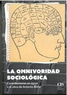 la omnivoridad sociologica. contribuciones en torno a la obra de antonio ariño-9788474768985