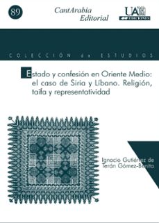 estado y confesion en oriente medio: el caso de siria y libano. r eligion, taifa y representatividad-ignacio gutierrez de teran-9788474778885