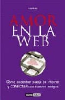 amor en la web: como encontrar pareja en internet y conectar con nuevos amigos-9788475563985