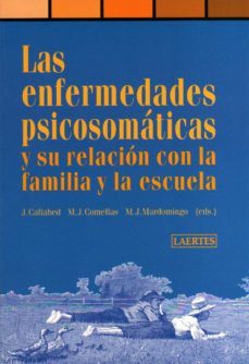 las enfermedades psicosomaticas y su relacion con la familia y la escuela-enric balasch blanch-9788475843285