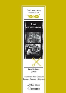 guia para ver y analizar: los olvidados, luis buñuel (1950)-fernando ros galiana-rebeca crespo y crespo-9788476426685